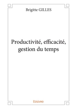 Productivité, efficacité, gestion du temps