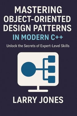 Mastering Object-Oriented Design Patterns in Modern C++: Unlock the Secrets of Expert-Level Skills