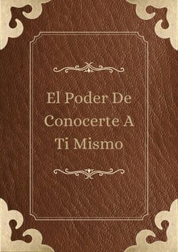 El Poder De Conocerte A Ti Mismo