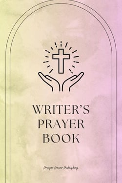 Writer’s Prayer Book  Whispers of Wordsmiths: Prayers for Writers