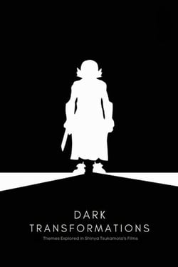 Dark Transformations: Themes Explored in Shinya Tsukamoto's Films