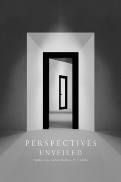 Perspectives Unveiled: Themes in Jafar Panahi's Cinema