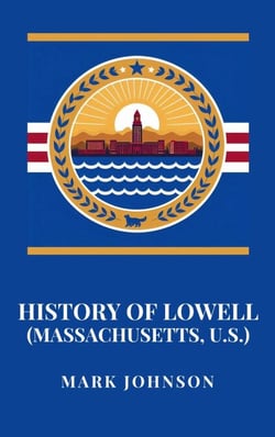 History of Lowell (Massachusetts, U.S.)
