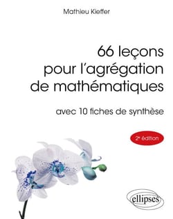 66 leçons pour l'agrégation de mathématiques - avec 10 fiches de synthèse