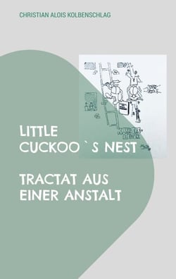 Little Cuckoo`s Nest - Tractat aus einer Anstalt