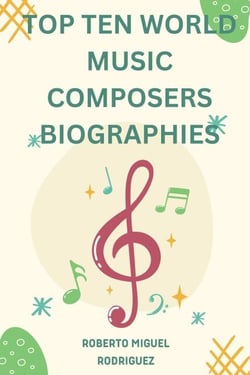 Top Ten World Music Composers: Biographies