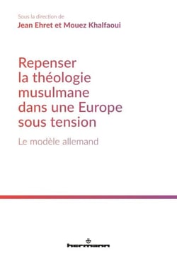 Repenser la théologie musulmane dans une Europe sous tension - Le modèle allemand