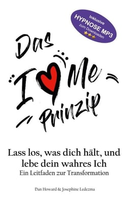 Das I Love Me Prinzip - Lass los was dich hält und lebe dein wahres Ich
