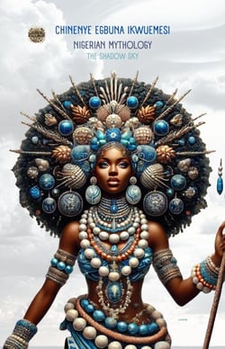 Nigerian Mythology: The Shadow Sky - The African Mythology Series