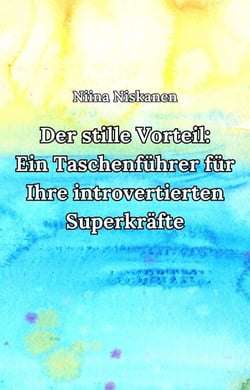 Der stille Vorteil:Ein Taschenführer für Ihre introvertierten Superkräfte