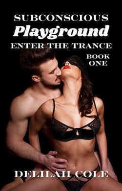 Subconscious Playground: Enter The Trance, Book One - Subconscious Playground, #1