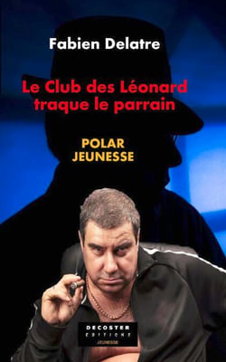 Le club des Léonard traque le parrain - Enquêtes de la famille Duron, tome 4