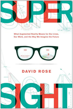 SuperSight - What Augmented Reality Means for Our Lives, Our Work, and the Way We Imagine the Future
