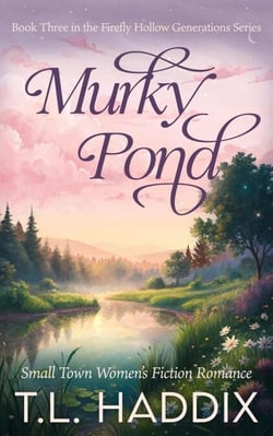 Murky Pond: A Small Town Women's Fiction Romance - Firefly Hollow Generations, #3