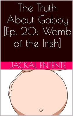 The Truth About Gabby [Ep. 20: Womb of the Irish] - The Truth About Gabby, #24
