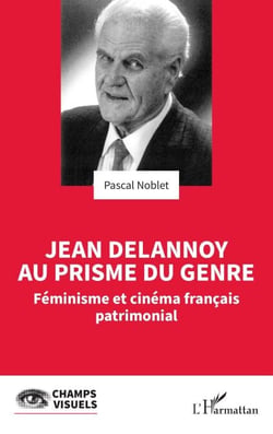 Jean Delannoy au prisme du genre - Féminisme et cinéma français patrimonial