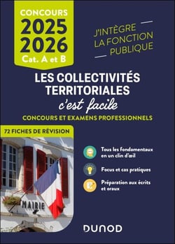 Les Collectivités territoriales, c'est facile - Catégories A et B - 2025-2026 - Concours et examens professionnels - Ecrits et oraux