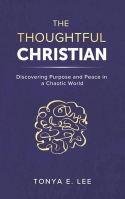 The Thoughtful Christian: Discovering Purpose and Peace in a Chaotic World