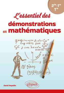 L'essentiel des démonstrations en mathématiques - De la 2de à la Tle