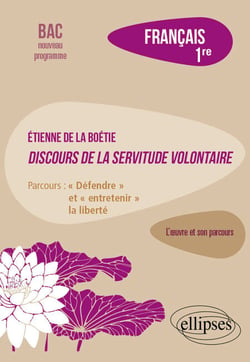 Etienne de la Boétie, Discours de la servitude volontaire - Français. 1re. Parcours : "Défendre" et "entretenir" la liberté