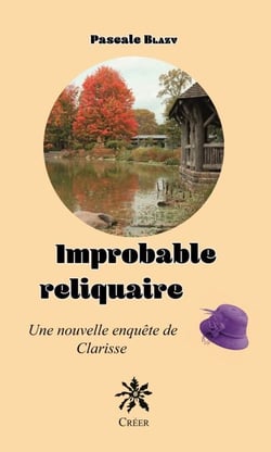 Improbable reliquaire - Une nouvelle enquête de Clarisse