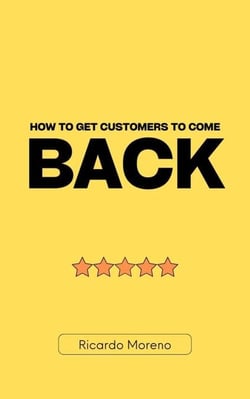 How to Get Customers to Come Back - How to Achieve Success, #1