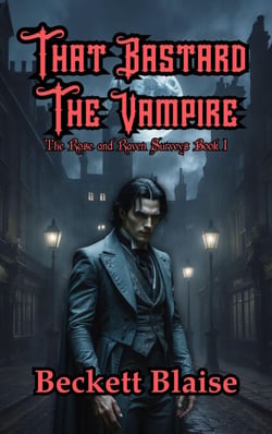 That Bastard the Vampire - The Rose and Raven Vampire Surveys, #1