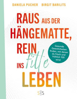 Raus aus der Hängematte, rein ins fitte Leben - Gesunde Gewohnheiten finden, mit denen du frisch und fröhlich 100 wirst