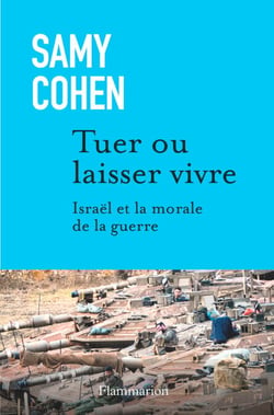 Tuer ou laisser vivre: Israël et la morale de la guerre