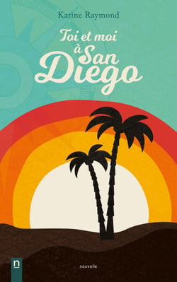 Toi et moi à San Diego - Romance contemporaine sur un amour de jeunesse retrouvé