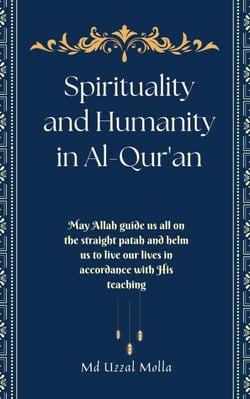 Spirituality and Humanity in Al-Qur’an