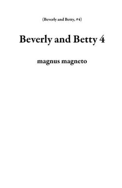 Beverly and Betty 4 - Beverly and Betty, #4