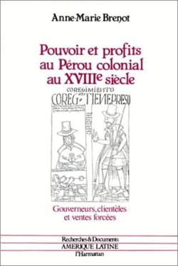 Pouvoir et profits au Pérou colonial au XVIIIe siècle