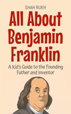 All About Benjamin Franklin: A Kid’s Guide to the Founding Father and Inventor - Knowledge Books For Kids, #28