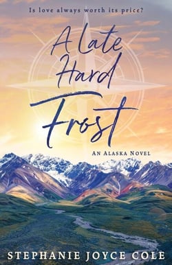A Late Hard Frost - An Alaska Novel