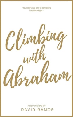 Climbing with Abraham: 30 Devotionals to Help You Grow Your Faith, Build Your Life, and Discover God’s Calling - Testament Heroes, #1