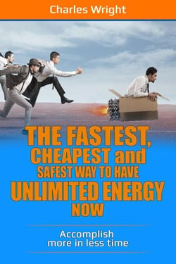 The Fastest, Cheapest  And Safest Way To Have Unlimited Energy Now