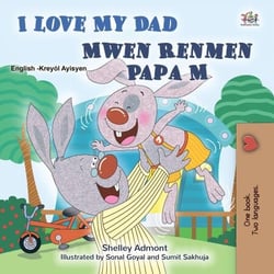 I Love My Dad Mwen Renmen Papa M - English Haitian Creole Bilingual Collection