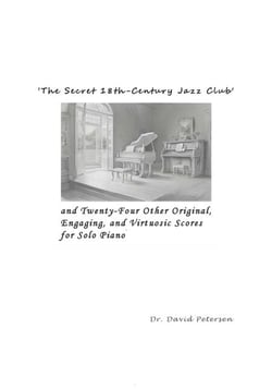 'The Secret 18th-Century Jazz Club' and Twenty-Four Other Original, Engaging, and Virtuosic Scores for Solo Piano - Music Scores, #1