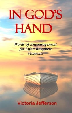 In God's Hand: Words of Encouragement for Life's Roughest Moments - In God's Hand