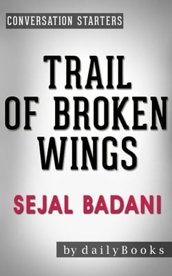 Trail of Broken Wings: A Novel by Sejal Badani | Conversation Starters - Daily Books