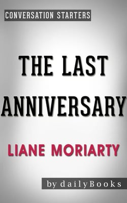 The Last Anniversary: A Novel by Liane Moriarty | Conversation Starters - Daily Books