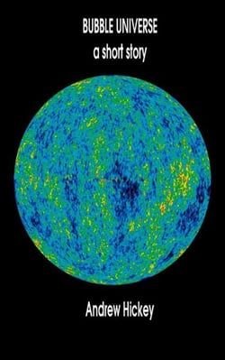 Bubble Universe: A Short Story - Individual Short Stories and Novellas