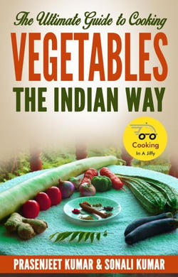 The Ultimate Guide to Cooking Vegetables the Indian Way - How To Cook Everything In A Jiffy, #9