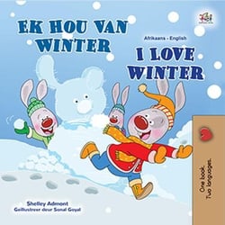 Ek Hou Van Winter I Love Winter - Afrikaans English Bilingual Collection