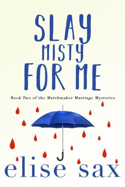 Slay Misty For Me - Matchmaker Marriage Mysteries, #2