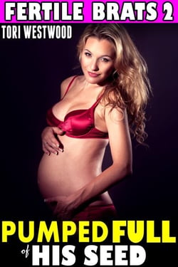 Pumped Full of His Seed : Fertile Brats 2 (Breeding Erotica Age Gap Age Difference Pregnancy XXX Erotica) - Fertile Brats, #2