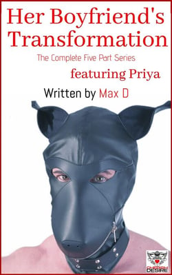 Her Boyfriend's Transformation (The Complete Five Part Series) featuring Priya