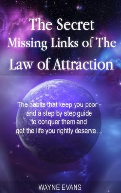 The Secret Missing Links of The Law of Attraction: (Law of Attraction Book 1)