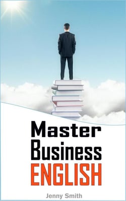 Master Business English: 90 Words and Phrases to Take You to the Next Level - Master Business English, #1